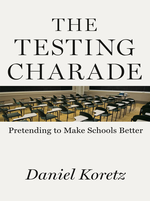 Title details for The Testing Charade by Daniel Koretz - Available